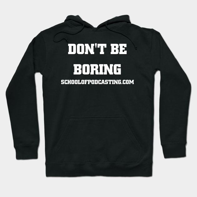 Don't Be Boring Hoodie by Podcast Clothes